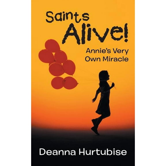 Saints Alive!: Annie's Very Own Miracle, (Paperback)