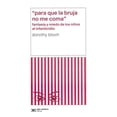 thumbnail image 1 of Libro âPara Que la Bruja No Me Comaâ Fantasía y Miedo de los Niños al Infanticidio Siglo XXI 9786070313424, 1 of 2