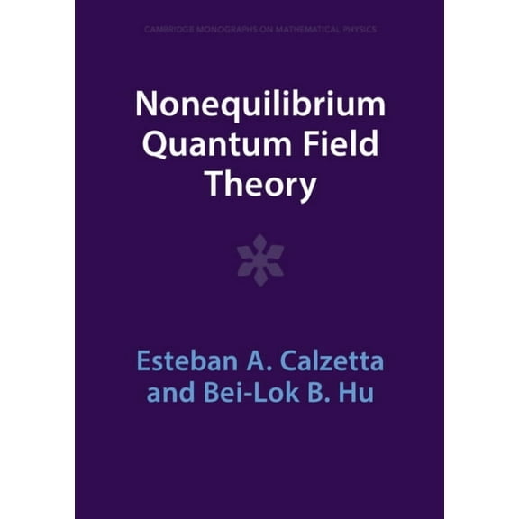 Cambridge Monographs on Mathematical Phy Nonequilibrium Quantum Field Theory, (Hardcover)