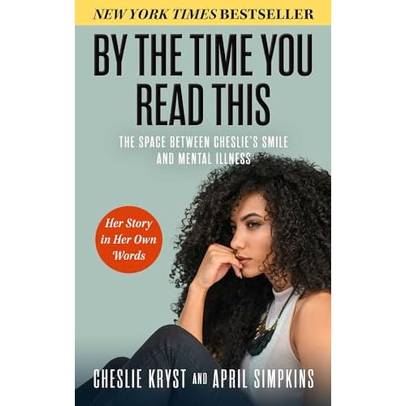 Pre-Owned By the Time You Read This: The Space between Cheslie's Smile and Mental IllnessHer Story in Her Own Words, 9781637633007, 1637633009, Hardcover,