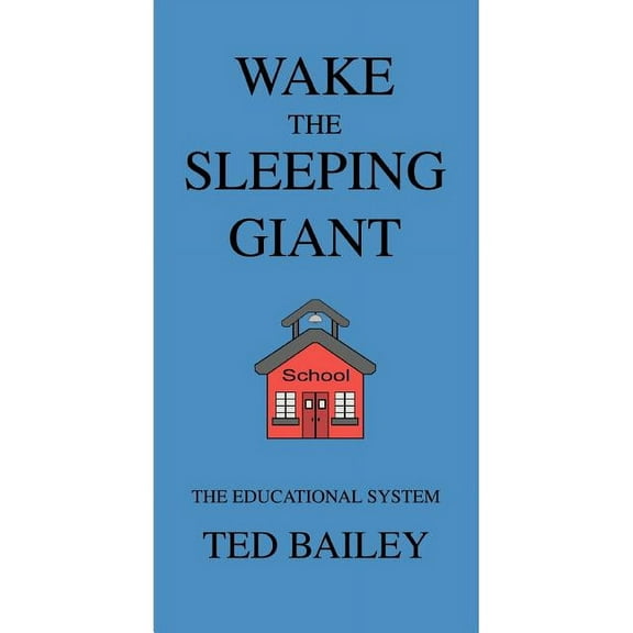 Wake the Sleeping Giant: The Educational System, (Paperback)