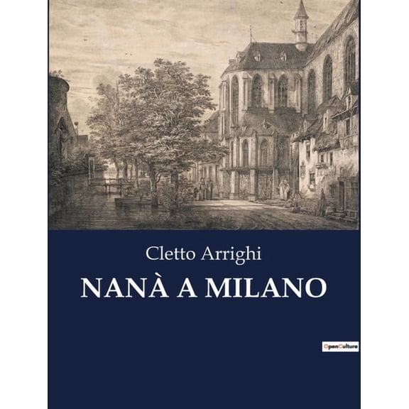Nanàa Milano: Un viaggio nel realismo milanese del XIX secolo, (Paperback)
