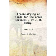 Freeze-drying of foods for the armed services / By J. M. Tuomy. 1970