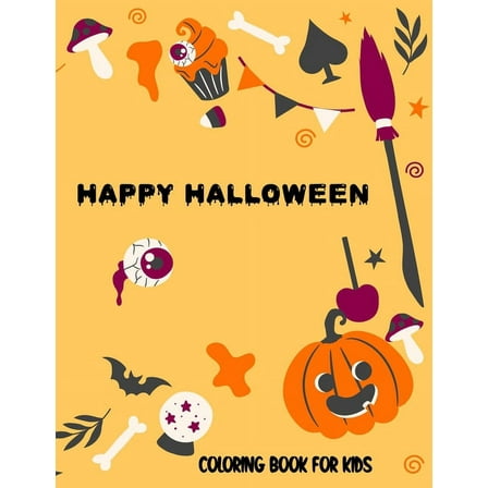 Happy Halloween Coloring book for Kids: Spooky Scary Halloween Theme with Haunted House, Witch, Boo and many more. (Paperback)