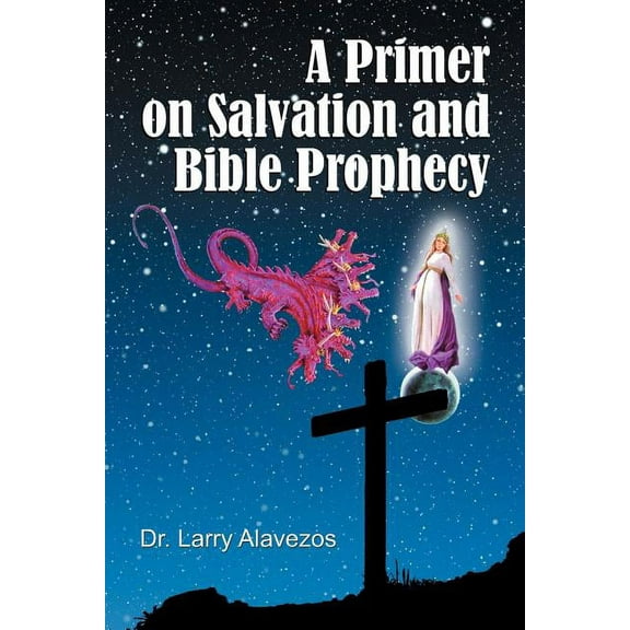 A Primer on Salvation and Bible Prophecy, (Paperback)