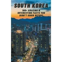Children&apos;s Book South Korea: Amazing & Interesting Facts You Didn&apos;t Know Before, Book 4, (Paperback)