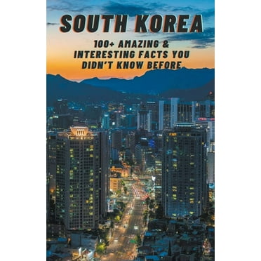 Children&apos;s Book South Korea: Amazing & Interesting Facts You Didn&apos;t Know Before, Book 4, (Paperback)