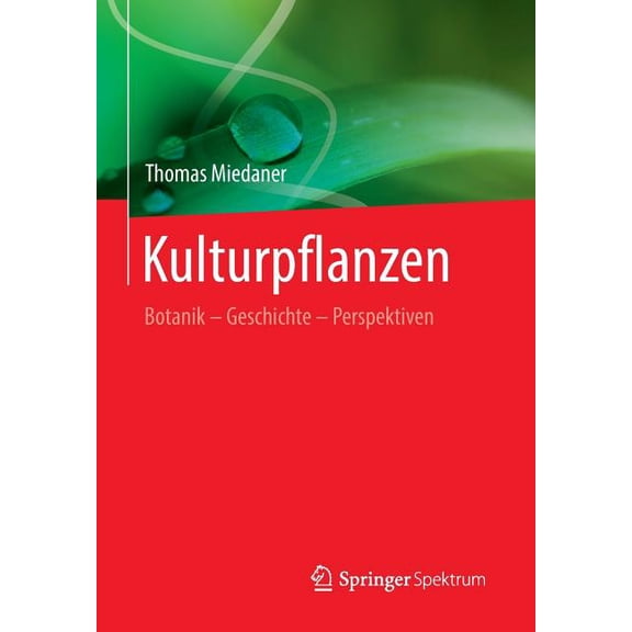Kulturpflanzen: Botanik - Geschichte - Perspektiven, (Paperback)