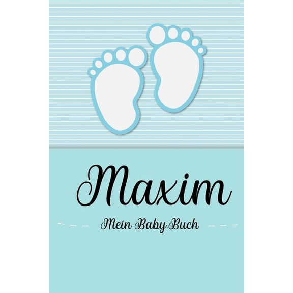 Maxim - Mein Baby-Buch : Personalisiertes Baby Buch für Maxim, als Geschenk, Tagebuch und Album, für Text, Bilder, Zeichnungen, Photos, ... (Paperback)
