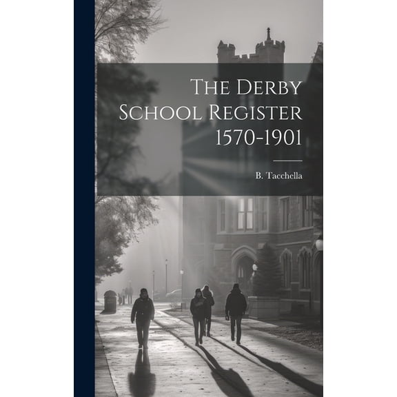 The Derby School Register 1570-1901, (Hardcover)