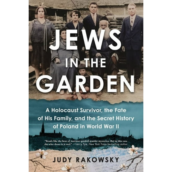 Jews in the Garden: A Holocaust Survivor, the Fate of His Family, and the Secret History of Poland in World War II, (Paperback)
