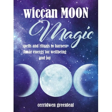 Wiccan Moon Magic : Spells and rituals to harness lunar energy for wellbeing and joy (Hardcover)