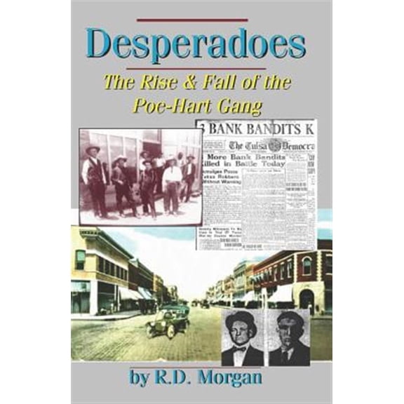 Pre-Owned Desperadoes: The Rist & Fall Of The Poe-Hart Gang (Paperback) 1581070632 9781581070637