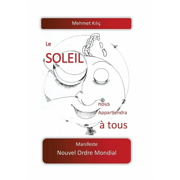 Le soleil nous appartiendra Ã  tous: Manifeste Nouvel Ordre Mondial, (Paperback)