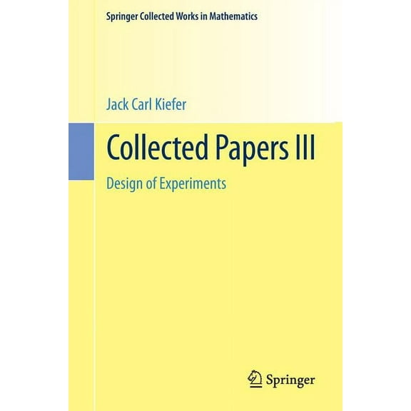 Springer Collected Works in Mathematics Collected Papers III: Design of Experiments, (Paperback)