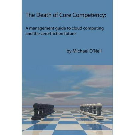 The Death of Core Competency: A Management Guide to Cloud Computing and the Zero Friction Future - (Best Cloud Based Contact Management)