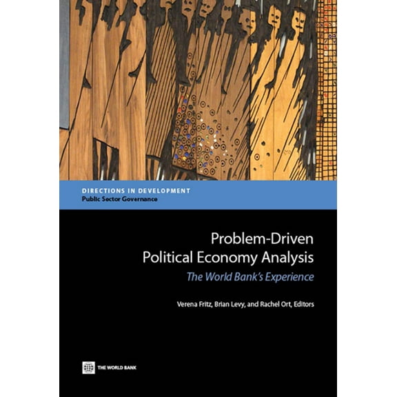 Directions in Development - Public Sector Governance: Problem-Driven Political Economy Analysis : The World Bank's Experience (Paperback)