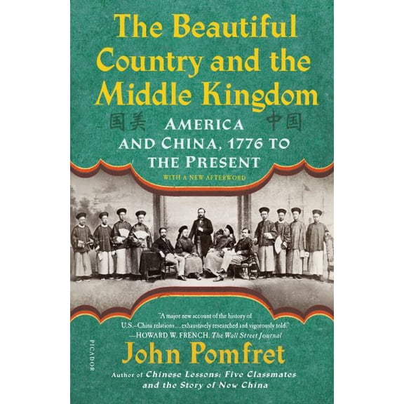 The Beautiful Country and the Middle Kingdom : America and China, 1776 to the Present (Paperback)