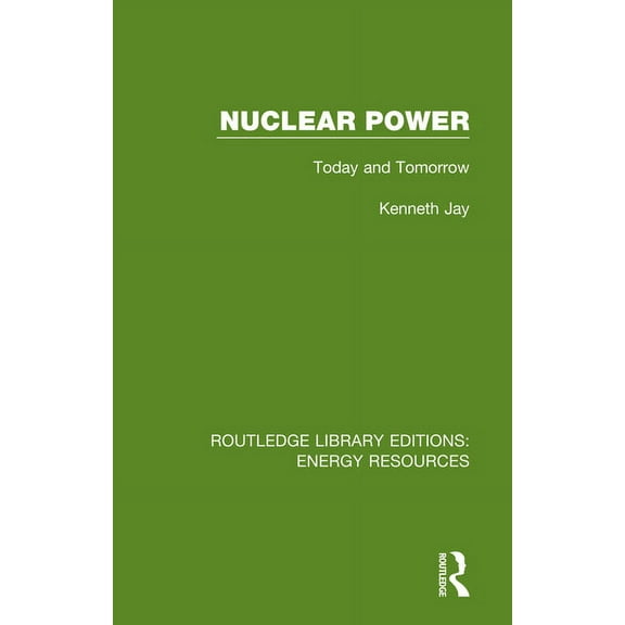 Routledge Library Editions: Energy Resou Nuclear Power: Today and Tomorrow, (Paperback)