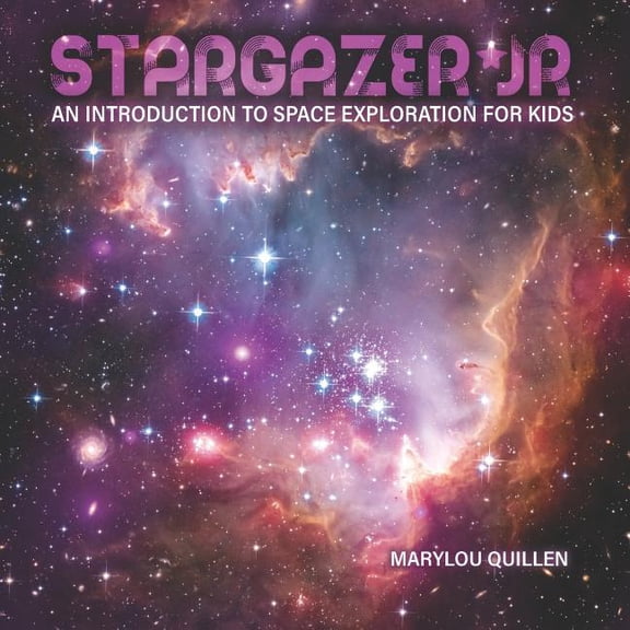Stargazer Jr Stargazer Jr: An Introduction to Space Exploration for Kids, Book 1, (Paperback)