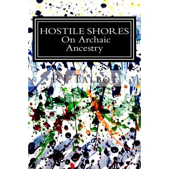 Hostile Shores: On Archaic Ancestry (Paperback)