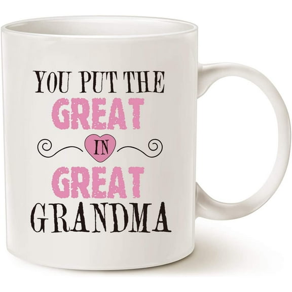 Mothers Day Gifts Grandma Coffee Mug, You Put the Great in Great Grandma Best Birthday Presents for Your Grandma Grandmother Cup White, 11 Oz