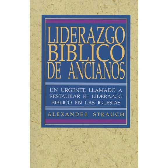 Liderazgo Biblico de Ancianos: El Ministerio de Misericordia de La Iglesia, (Paperback)