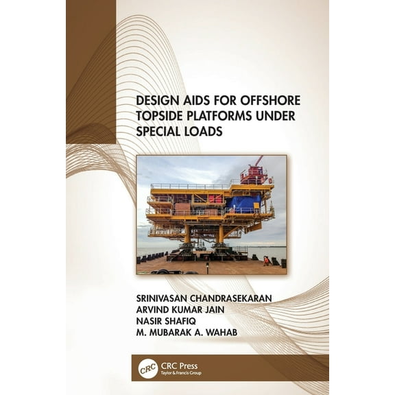 Design Aids for Offshore Topside Platforms Under Special Loads, (Paperback)