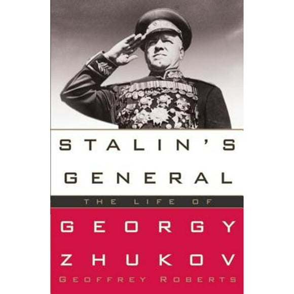 Pre-Owned Stalin's General: The Life of Georgy Zhukov (Hardcover 9781400066926) by Geoffrey Roberts