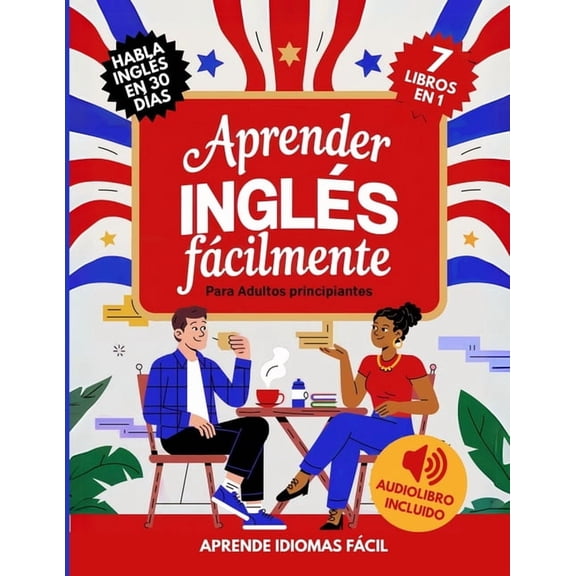 Aprender Inglés Fácilmente Para Adultos Principiantes: Habla Inglés con Confianza en 30 DÃas, (Paperback)