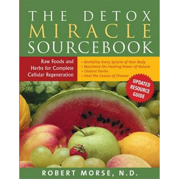Pre-Owned The Detox Miracle Sourcebook : Raw Foods and Herbs for Complete Cellular Regeneration (Paperback) 9781935826194