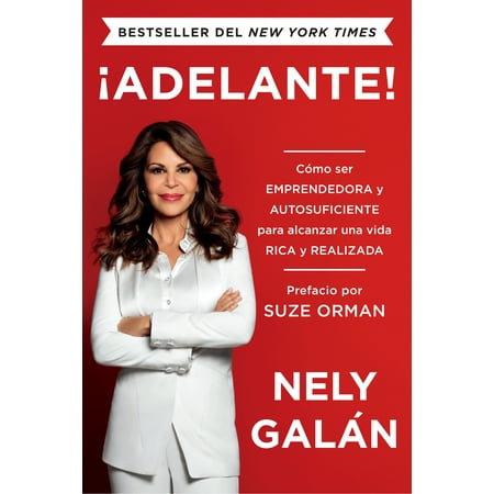 ¡Adelante! : Cómo ser emprendedora y autosuficiente para alcanzar una vida rica y realizada