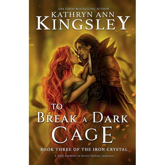 The Iron Crystal To Break a Dark Cage: A dark enemies to lovers fantasy romance, Book 3, (Paperback)