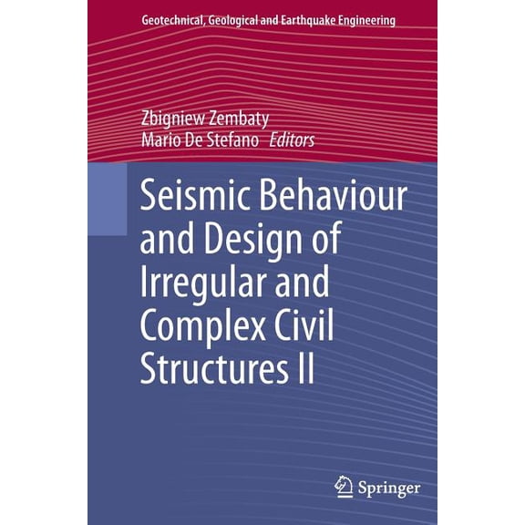 Geotechnical, Geological and Earthquake Seismic Behaviour and Design of Irregular and Complex Civil Structures II, Book 40, (Paperback)