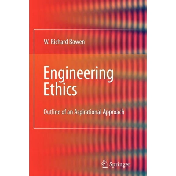 Engineering Ethics: Outline of an Aspirational Approach, (Paperback)