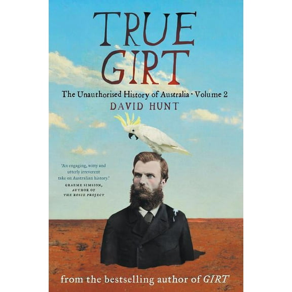 True Girt: The Unauthorised History of Australia (Paperback)