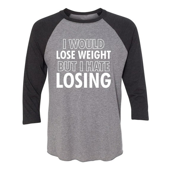 I Would Lose Weight Unisex 3/4 Sleeve Baseball Raglan Tee