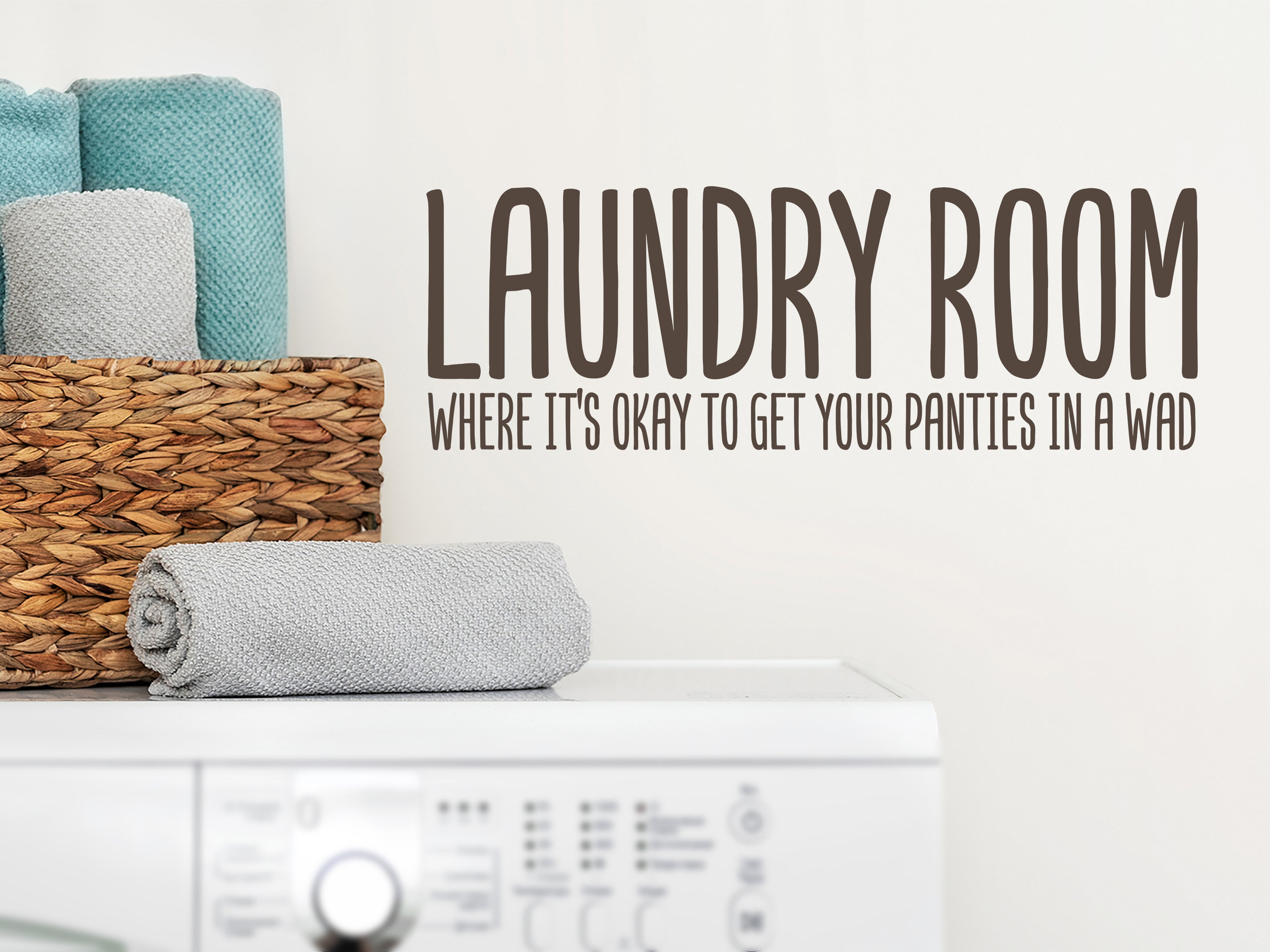 Laundry Room Where It's Okay To Get Your Panties In A Wad Laundry