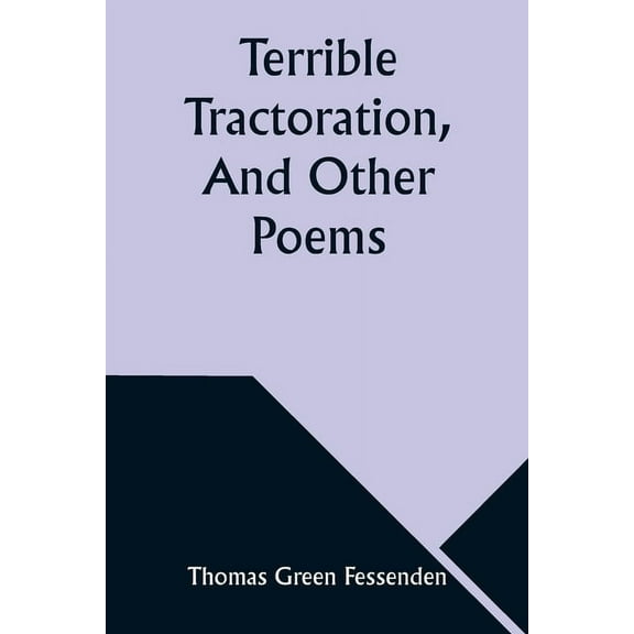 Terrible Tractoration, And Other Poems, (Paperback)