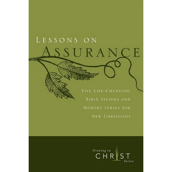 Growing in Christ Lessons on Assurance: Five Life-Changing Bible Studies and Memory Verses for New Christians, (Paperback)