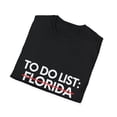 thumbnail image 4 of Funny Vacations To Do List Florida US Travel Tourism Gag	Funny Sarcasm USA State Novelty Husband Men Women Unisex Softstyle T-Shirt, 4 of 4