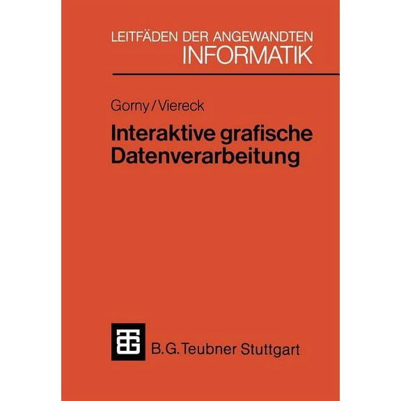 XleitfÃ¤den Der Angewandten Informatik Interaktive Grafische Datenverarbeitung: Eine EinfÃ¼hrende Ãbersicht, (Paperback)