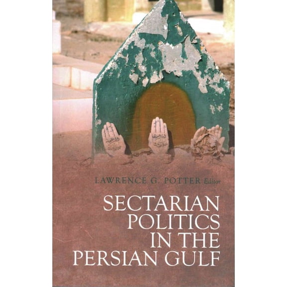 Sectarian Politics in the Persian Gulf