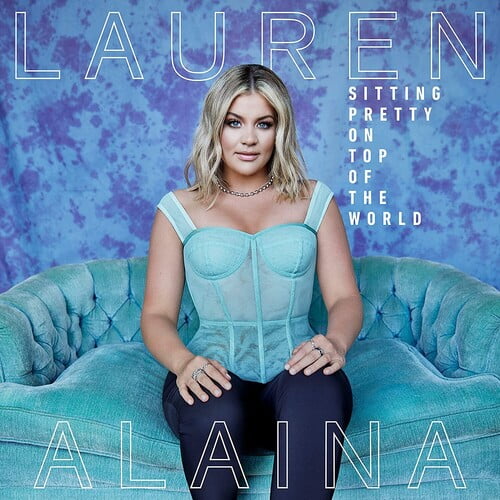 Lauren Alaina - Sitting Pretty On Top Of The World - Music & Performance - CD
