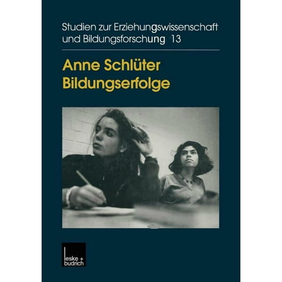 Studien Zur Erziehungswissenschaft Und B Bildungserfolge: Eine Analyse Der Wahrnehmungs- Und Deutungsmuster Und Der Mechanismen Für Mobilität in Bildungsbiograph, Book 13, (Paperback)
