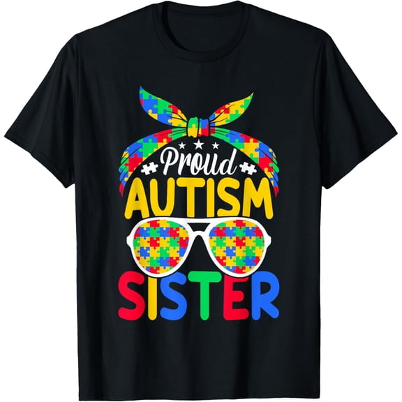 Proud Autism Sister Autism Spectrum Disorder Neurodiversity T-Shirt men and women can wear, black, white, gifts