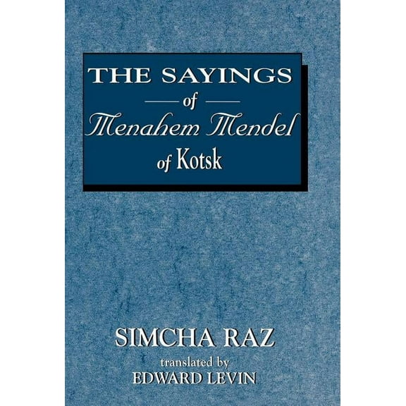 The Sayings of Menahem Mendel of Kotzk, (Hardcover)