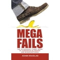thumbnail image 1 of Pre-Owned Mega Fails: The Hilariously Funny Book of Humorous Blunders and Misadventures (Crazy True Stories and Anecdotes), 1 of 1