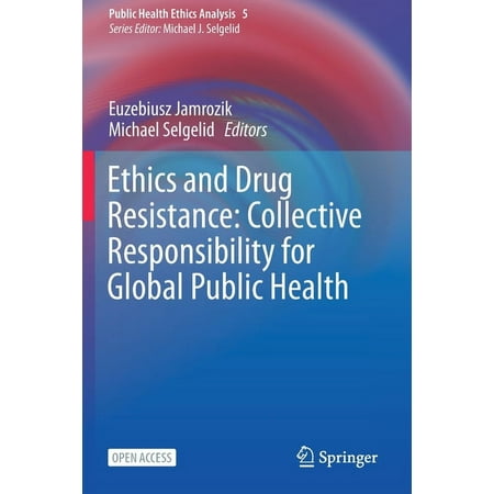 UPC: 9783030278762 | Public Health Ethics Analysis: Ethics and Drug Resistance: Collective Responsibility for Global Public Health (Paperback)