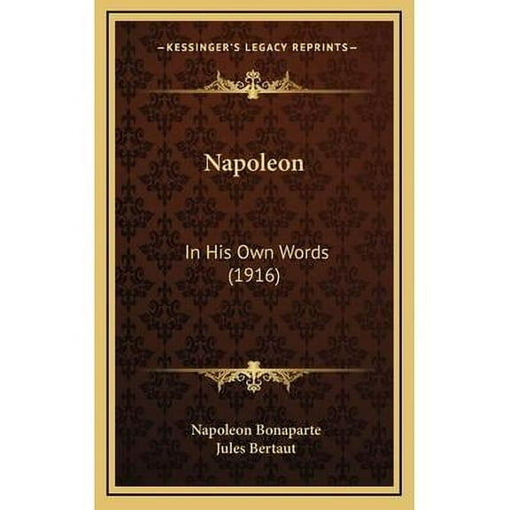 Napoleon : In His Own Words (1916) (Hardcover)